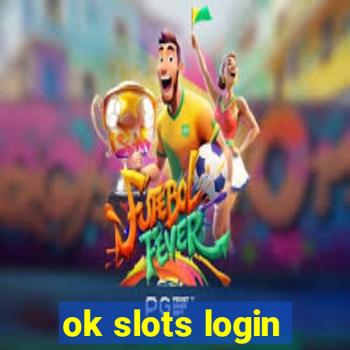 ok slots login